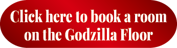 Click here to book a room on the Godzilla Floor