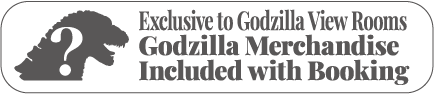 Exclusive to Godzilla View Rooms Godzilla Merchandise Included with Booking